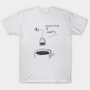 awareness of reality T-Shirt